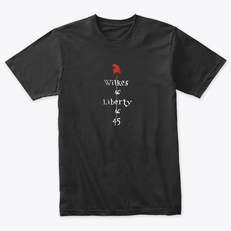 Wilkes and Liberty and No. 45 Tee