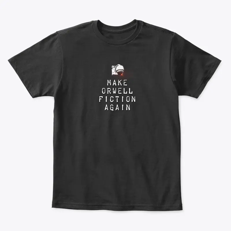 Make Orwell Fiction Again Tee